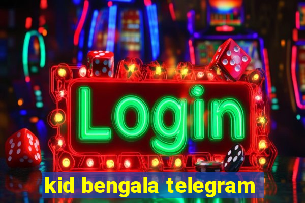 kid bengala telegram